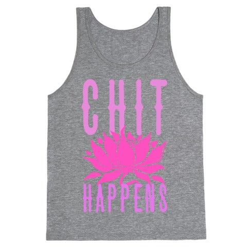 Chit Happens Tank Top
